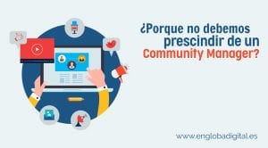 Lee más sobre el artículo ¿Por qué no debemos prescindir de un Community Manager?